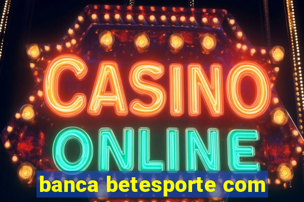 banca betesporte com